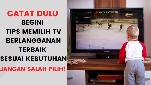 Tips Memilih TV Berlangganan