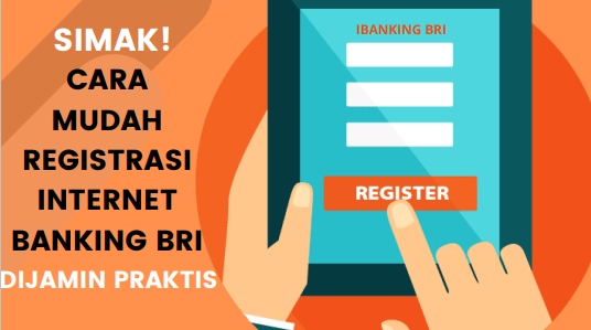Cara Registrasi Internet Banking BRI