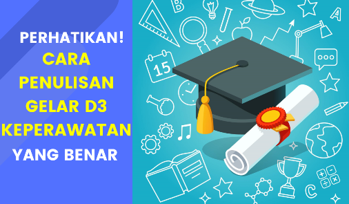 Cara dan Contoh Penulisan Gelar D3 Keperawatan Yang Benar