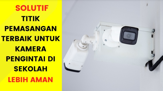Titik Pemasangan Kamera Pengintai Di Sekolah