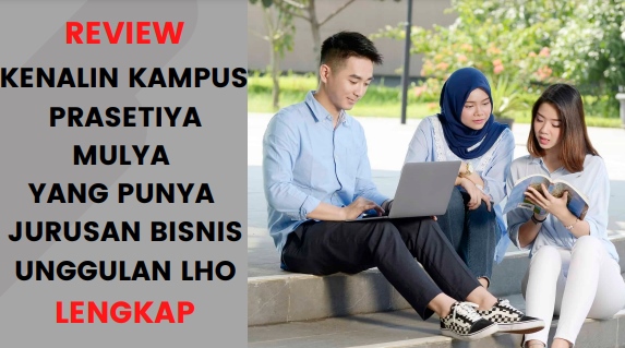 Review: Kampus Prasetiya Mulya, Miliki Jurusan Bisnis Kreatif dan Inovatif